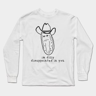 im dilly disappointed in you Long Sleeve T-Shirt